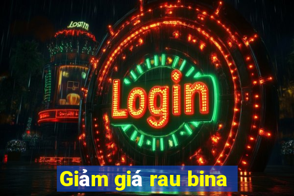 Giảm giá rau bina