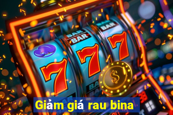 Giảm giá rau bina