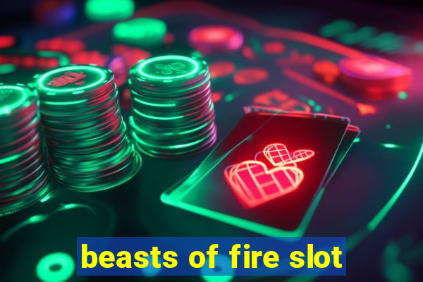 beasts of fire slot