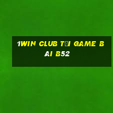 1Win Club Tải Game Bài B52