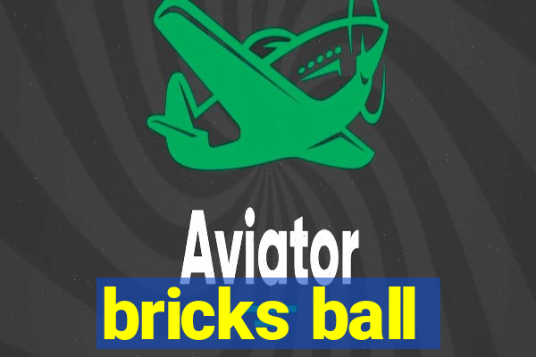 bricks ball