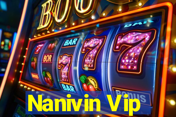 Nanivin Vip