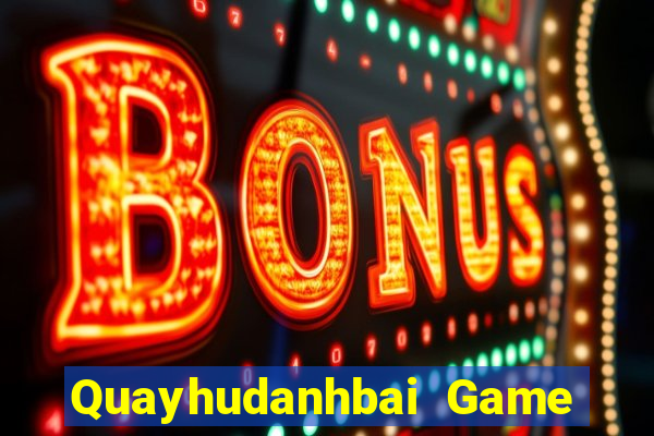 Quayhudanhbai Game Bài Mới