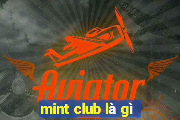 mint club là gì