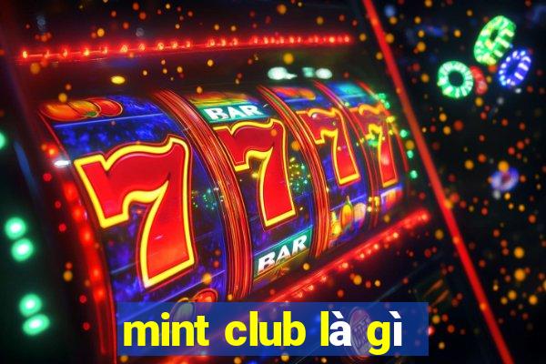 mint club là gì