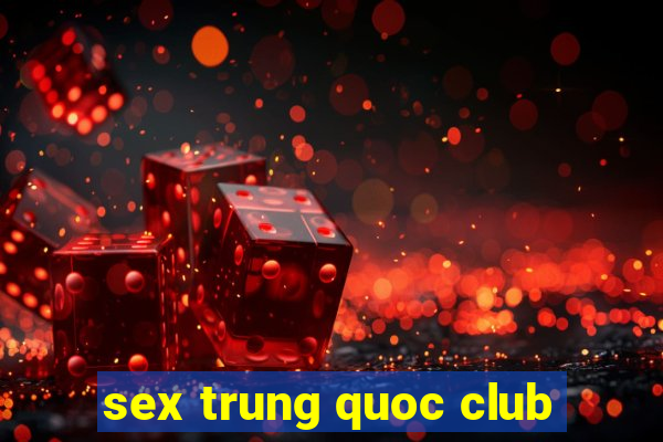 sex trung quoc club