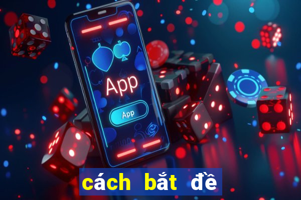 cách bắt đề giải nhất