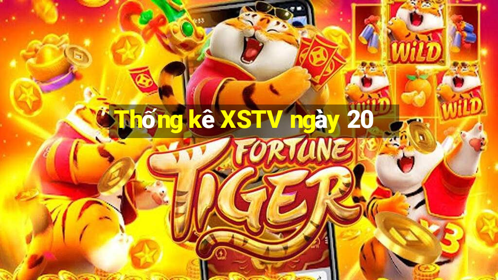 Thống kê XSTV ngày 20