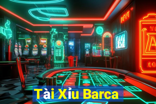 Tài Xỉu Barca