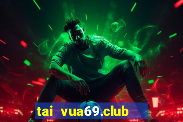 tai vua69.club   cổng game quốc tế