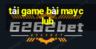 tải game bài mayclub