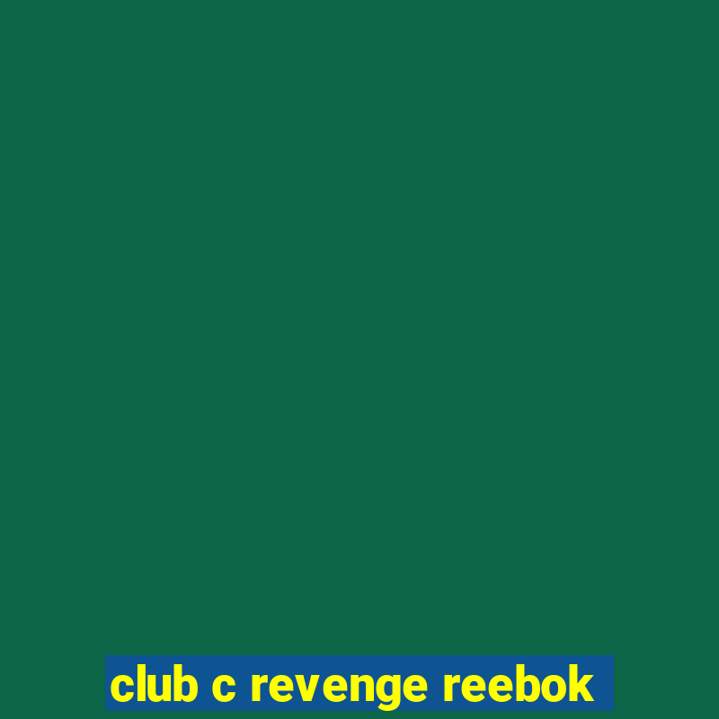 club c revenge reebok