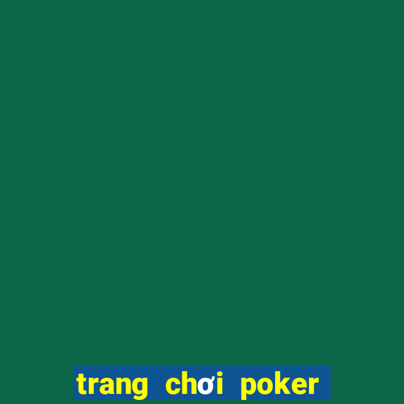 trang chơi poker uy tín