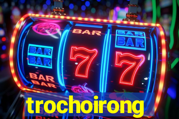 trochoirong