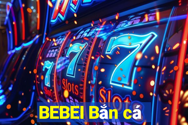 BEBEI Bắn cá