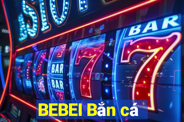 BEBEI Bắn cá