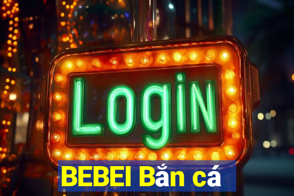 BEBEI Bắn cá