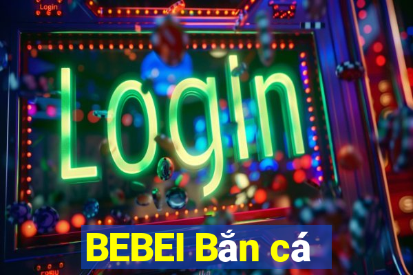 BEBEI Bắn cá