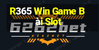 R365 Win Game Bài Slot