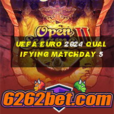 uefa euro 2024 qualifying matchday 5