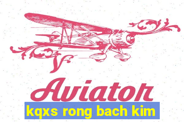 kqxs rong bach kim