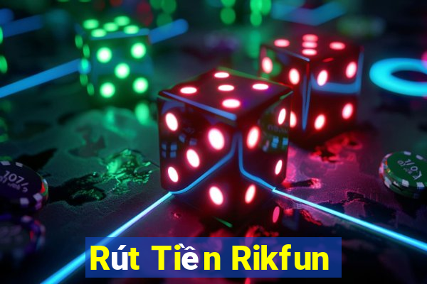 Rút Tiền Rikfun