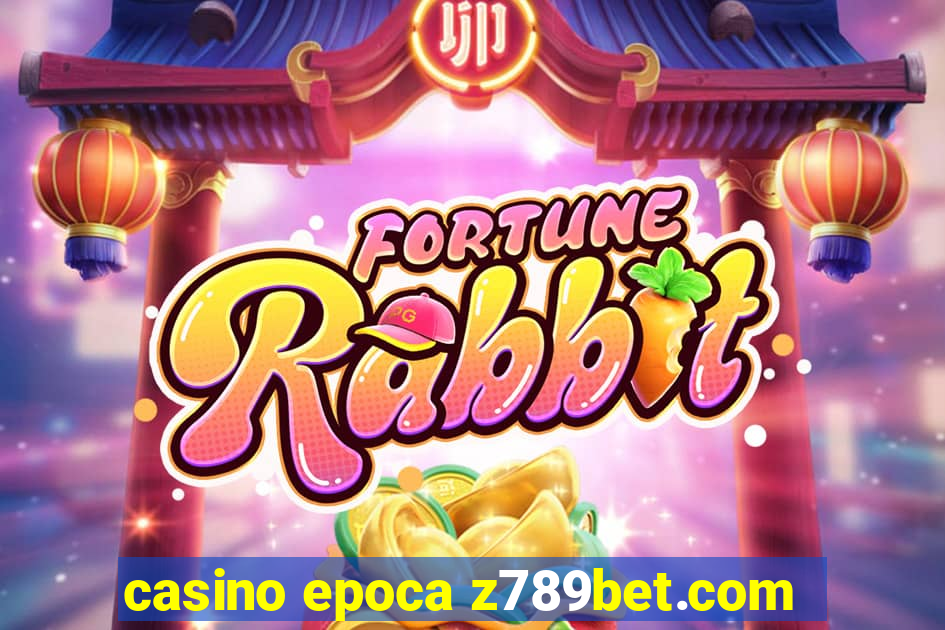 casino epoca z789bet.com