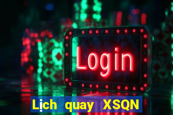 Lịch quay XSQN ngày 2