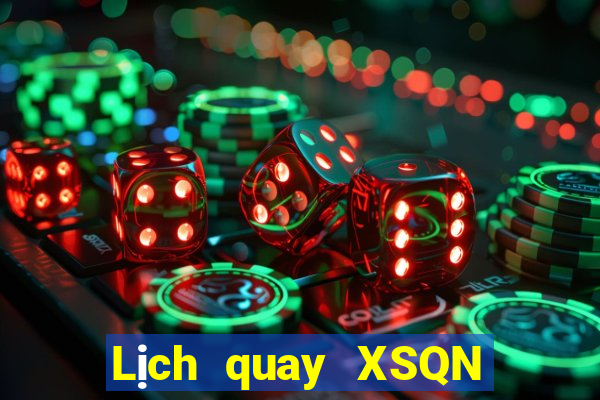 Lịch quay XSQN ngày 2