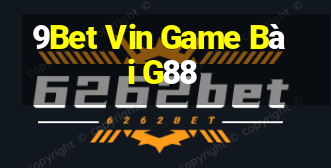 9Bet Vin Game Bài G88