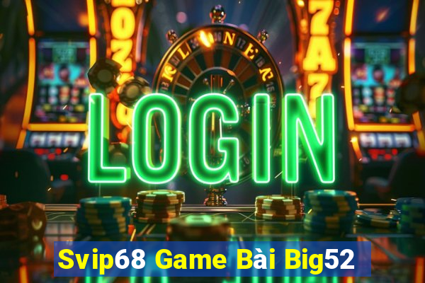 Svip68 Game Bài Big52