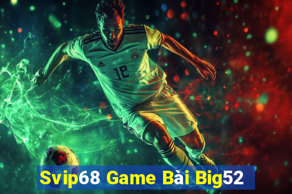 Svip68 Game Bài Big52