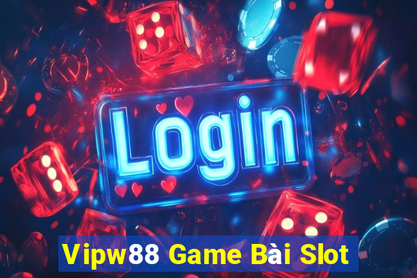 Vipw88 Game Bài Slot