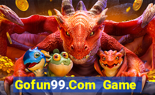 Gofun99.Com Game Bài Phái Mạnh