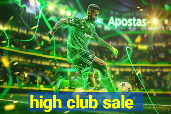 high club sale