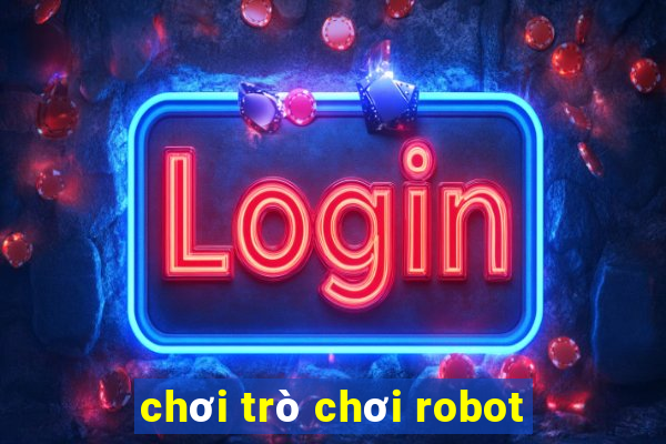 chơi trò chơi robot