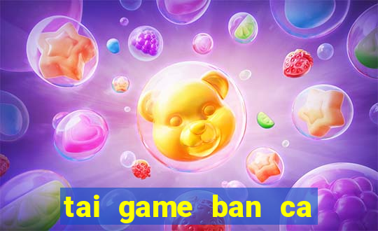 tai game ban ca cho ios