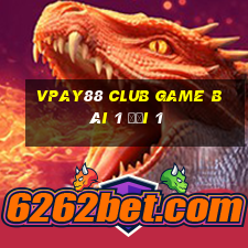 Vpay88 Club Game Bài 1 Đổi 1