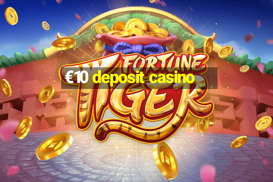 €10 deposit casino