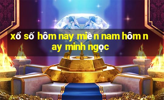 xổ số hôm nay miền nam hôm nay minh ngọc