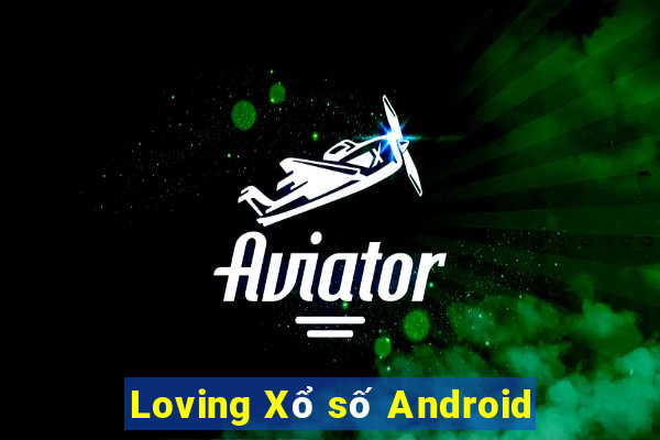 Loving Xổ số Android