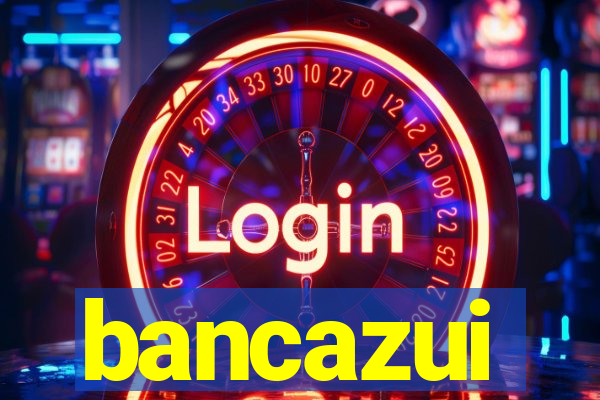 bancazui