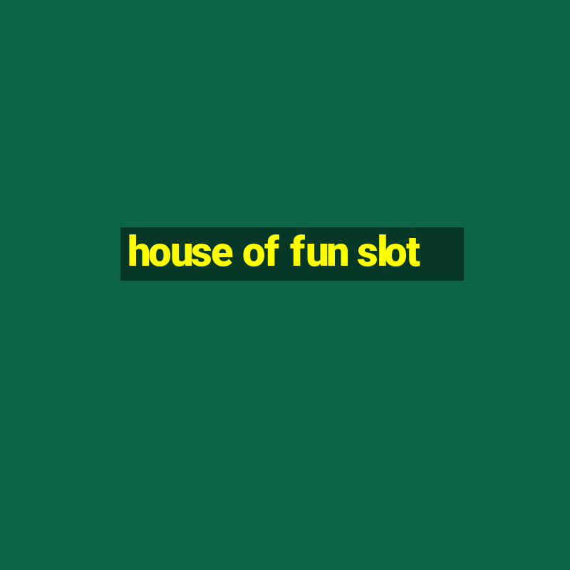 house of fun slot