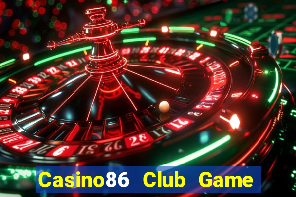 Casino86 Club Game Bài Quốc Tế