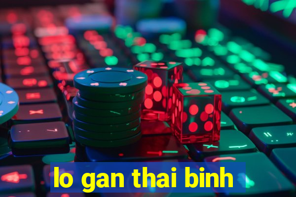 lo gan thai binh