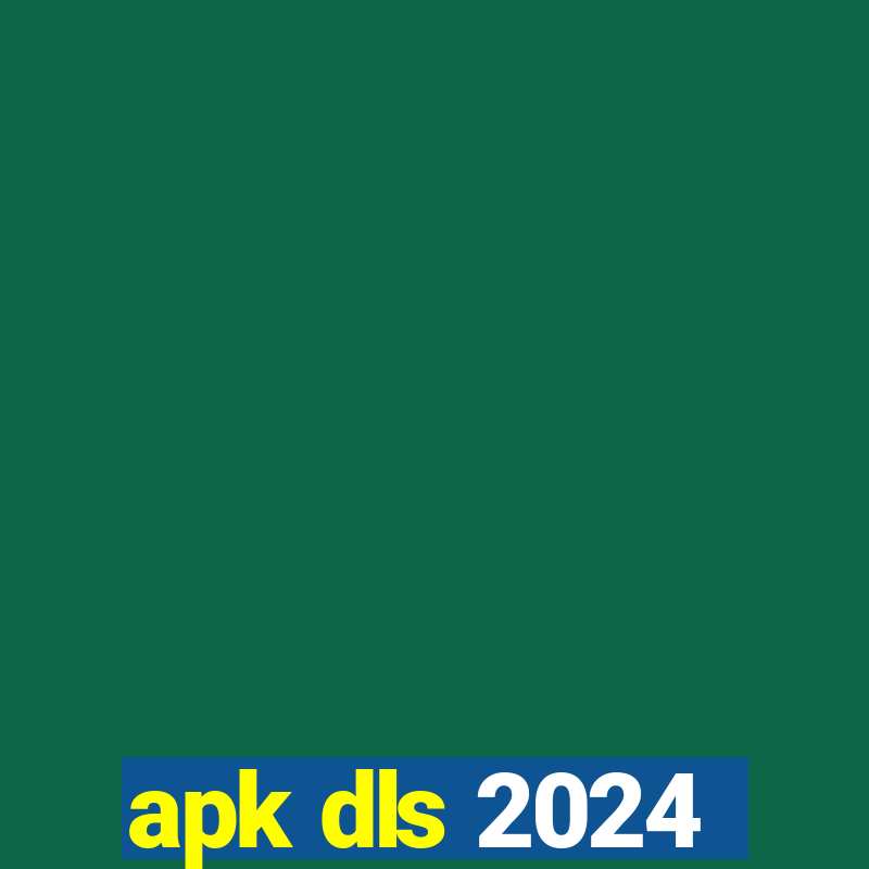 apk dls 2024