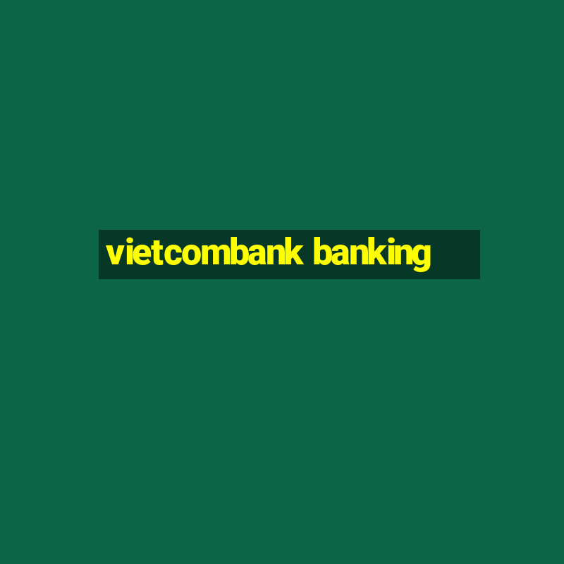 vietcombank banking