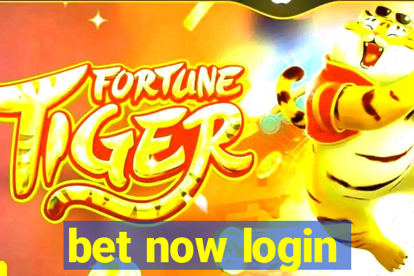 bet now login