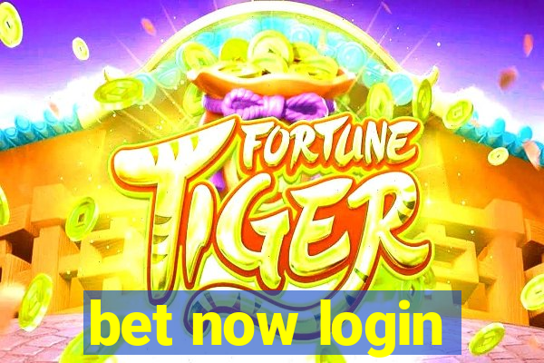 bet now login