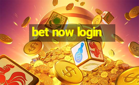 bet now login